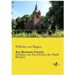 Aus Bremens Vorzeit, Fachbücher von Wilhelm von Bippen