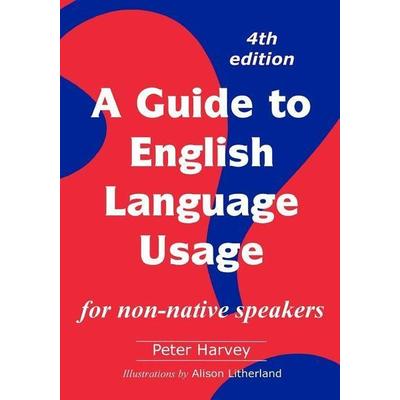 A Guide to English Language Usage: for non-native speakers, Taschenbuch von Peter Harvey, Touchladybirdlucky Studios, 978-84-617-7939-0