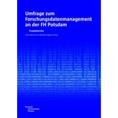Umfrage zum Forschungsdatenmanagement an der FH Potsdam, Taschenbuch von Heike Neuroth, Verlag der Fachhochschule Potsdam, 978-3-934329-95-9