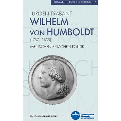 Wilhelm von Humboldt (1767–1835), Taschenbuch von Jürgen Trabant, Königshausen u. Neumann, 978-3-8260-7149-2