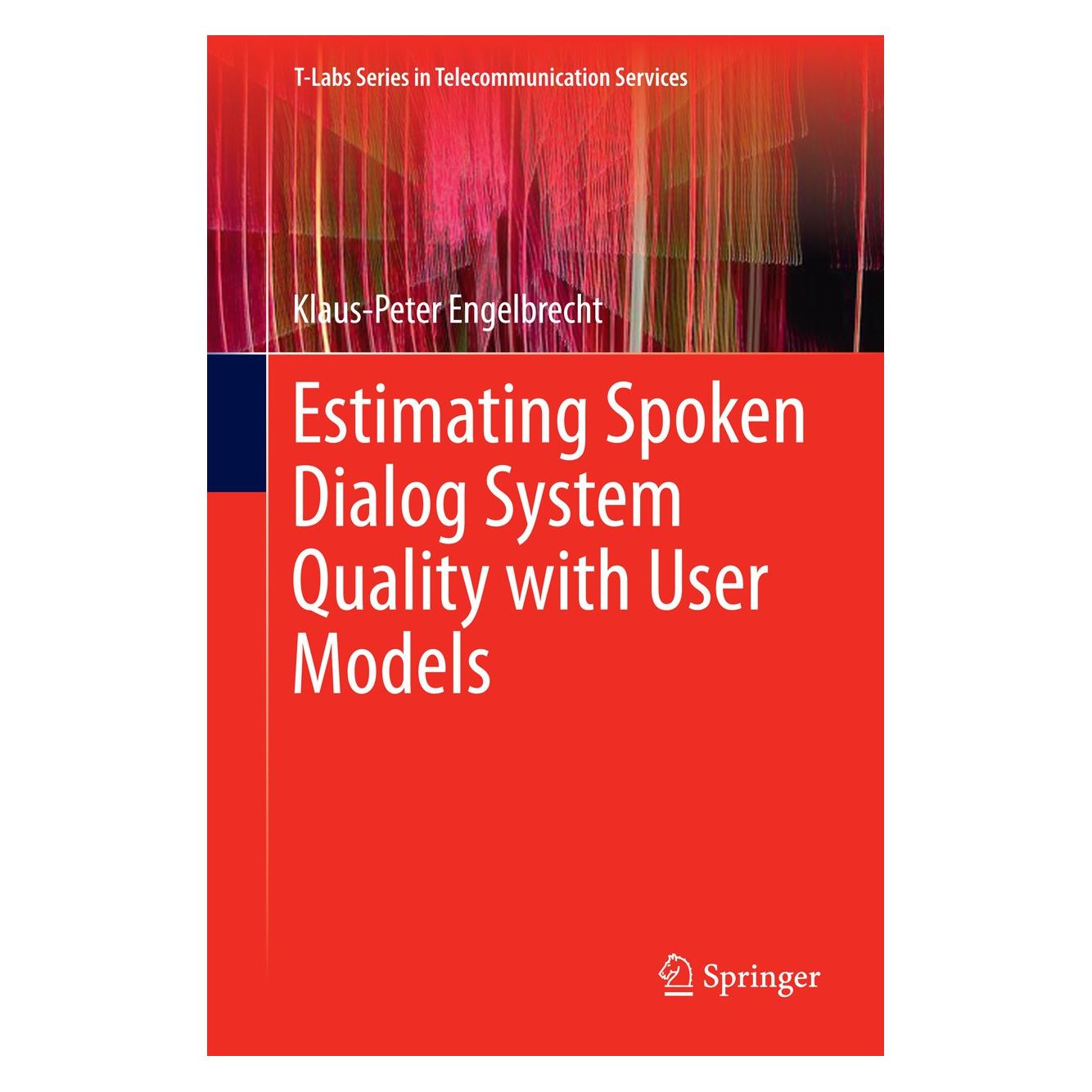 Springer Engelbrecht:Estimating Spoken Dialog Sy (Englisch, Hardcover, Klaus-Peter Engelbrecht) (9783642315909)