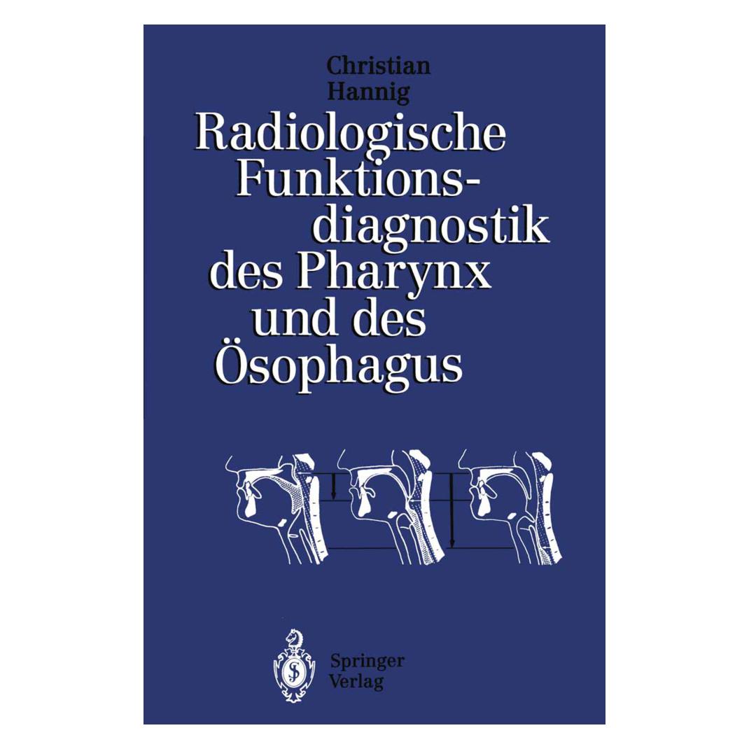 Springer Radiologische Funktionsdiagnostik des Pharynx und des Ösophagus (Deutsch, Softcover, Christian Hannig) (7538579)