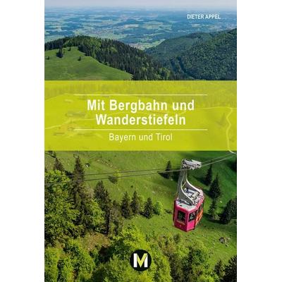 Mit Bergbahn und Wanderstiefeln, Taschenbuch von Dieter Appel, München Verlag Reise, 978-3-910425-05-7