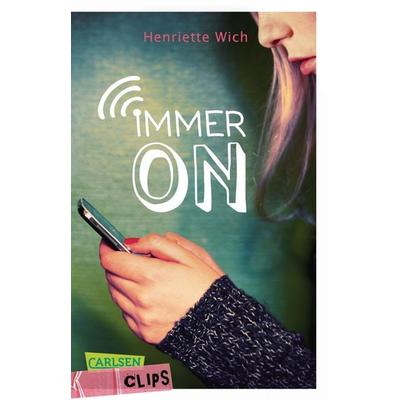 Carlsen Clips: Immer on, Taschenbuch von Henriette Wich, Carlsen, 978-3-551-31763-6