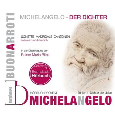 Michelangelo - Der Dichter, Edition I: Dichter der Liebe - Madrigale Canzonen,Rainer Maria Rilke, Audio, 9783939513117