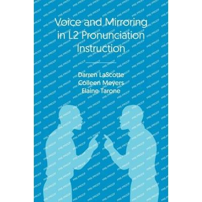 Voice and Mirroring in L2 Pronunciation Instruction, Taschenbuch von Colleen Meyers,Darren LaScotte,Elaine Tarone, University of Toronto Press,