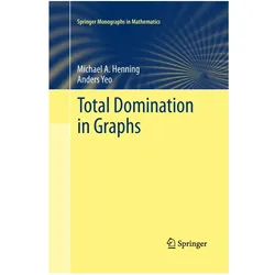 Total Domination in Graphs, Fachbücher von Anders Yeo, Michael A. Henning, Michael A Henning