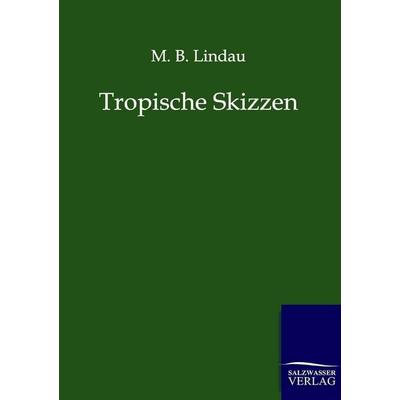 Tropische Skizzen, Taschenbuch von M. B. Lindau, Salzwasser, 978-3-86195-913-7