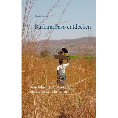 Burkina Faso entdecken, Taschenbuch von Beatrice Sonntag, BoD – Books on Demand, 978-3-7347-5808-9