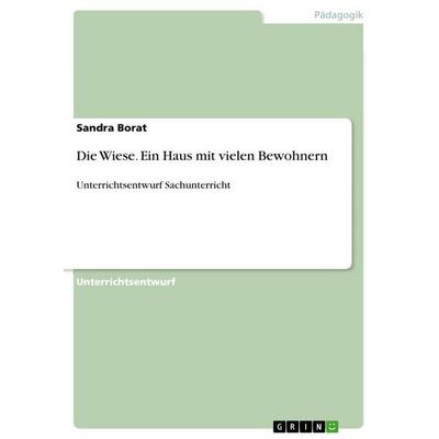 Die Wiese. Ein Haus mit vielen Bewohnern, Taschenbuch von Sandra Borat, GRIN, 978-3-389-16960-5
