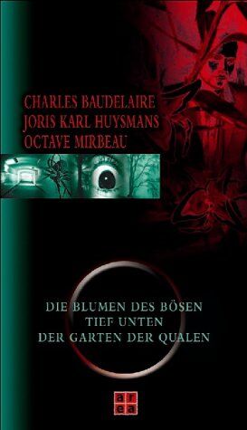 Charles Baudelaire - Die Blumen des Bösen / Tief unten / Der Garten der Qualen - Preis vom 09.10.2026 07:28:09 h