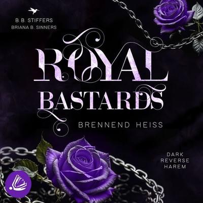 Royal Bastards: Brennend heiß - B. B. Stiffers,Brianna B. Sinners, Audio, 4069828384002