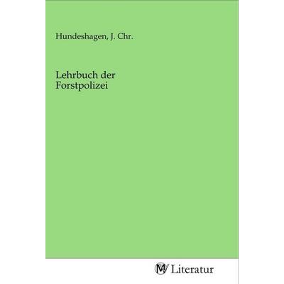 Lehrbuch der Forstpolizei, Taschenbuch von , MV-Literatur, 978-3-96874-522-0