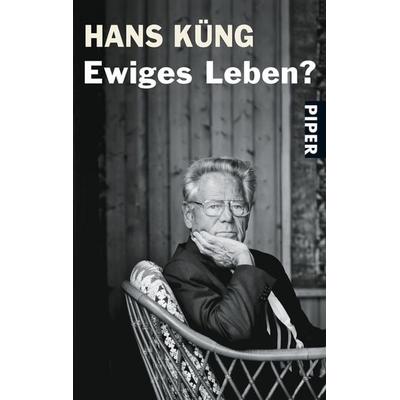 Ewiges Leben?, Taschenbuch von Hans Küng, Piper Taschenbuch, 978-3-492-20364-7
