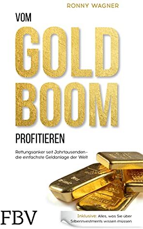 Ronny Wagner - Vom Goldboom profitieren: Rettungsanker seit Jahrtausenden – Die einfachste Geldanlage der Welt - Preis vom 11.10.2026 03:10:56 h