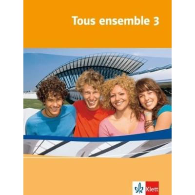 Tous ensemble 3, Taschenbuch von Anne Crismat,Francoise Economides-Fincke,Bernd Grunwald,Laurent Jouvet,Sandrine Lamer, Klett Schulbuchverlag,
