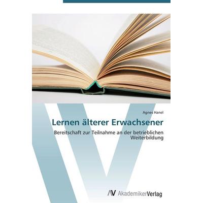 Lernen älterer Erwachsener, Taschenbuch von Agnes Hanel, AV Akademikerverlag, 978-3-639-42261-0