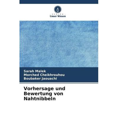 Vorhersage und Bewertung von Nahtnibbeln, Taschenbuch von Sarah Malek,Morched Cheikhrouhou,Boubaker Jaouachi, Verlag Unser Wissen, 978-620-6-24038-9