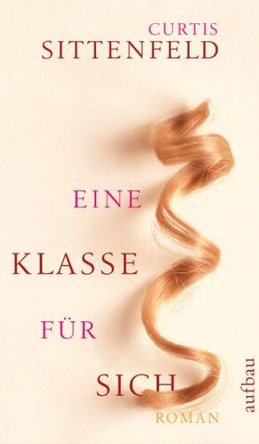 Curtis Sittenfeld - Eine Klasse für sich - Preis vom 16.10.2026 11:41:07 h