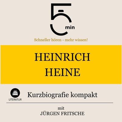 Heinrich Heine: Kurzbiografie kompakt - 5 Minuten,5 Minuten Biografien,Jürgen Fritsche, Audio, 9783754506660