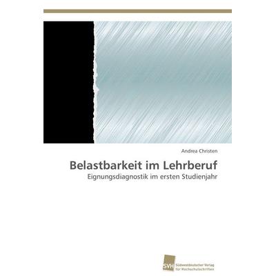 Belastbarkeit im Lehrberuf, Taschenbuch von Andrea Christen, Südwestdeutscher Verlag für Hochschulschriften, 978-3-8381-3661-5