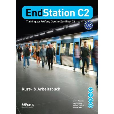 EndStation C2 - Kurs- & Arbeitsbuch, Taschenbuch von Spiros Koukidis,Andrea Näfken,Jörg Kassner,Sabine Tews, Praxis Verlag, 978-960-8261-63-1
