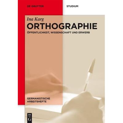 Orthographie, Taschenbuch von Ina Karg, De Gruyter Mouton, 978-3-11-037442-1