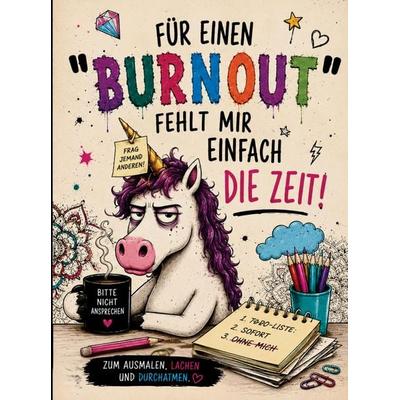 FÜR EINEN 'BURNOUT' FEHLT MIR EINFACH DIE ZEIT!, Taschenbuch von S&L Inspirations Lounge, S & L Inspirations Lounge, 978-3-912987-11-9