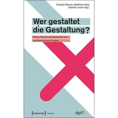 Wer gestaltet die Gestaltung?, Taschenbuch von , Transcript, 978-3-8376-2038-2