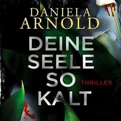 Deine Seele so kalt - Daniela Arnold, Audio, 4066004905587