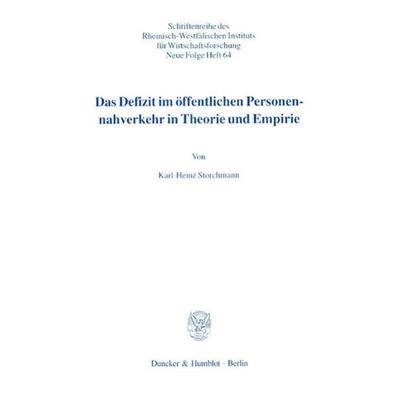 Das Defizit im öffentlichen Personennahverkehr in Theorie und Empirie., Taschenbuch von Karl-Heinz Storchmann, Duncker & Humblot, 978-3-428-09783-8