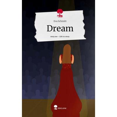 Dream. Life is a Story - story.one, Gebundene Ausgabe von Eva Schmitt, Storylution, 978-3-7115-6170-1