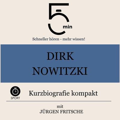Dirk Nowitzki: Kurzbiografie kompakt - 5 Minuten,5 Minuten Biografien,Jürgen Fritsche, Audio, 9783754507490