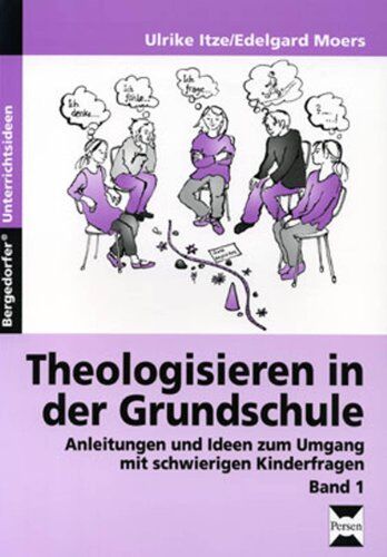 Ulrike Itze - Theologisieren in der Grundschule: Anleitungen und Ideen zum Umgang mit schwierigen Kinderfragen - Preis vom 30.09.2026 22:30:23 h
