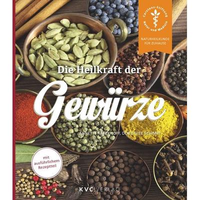 Die Heilkraft der Gewürze, Taschenbuch von Annette Kerckhoff,Dorothee Schimpf, Natur und Medizin Kvc Verlag, 978-3-96562-095-7