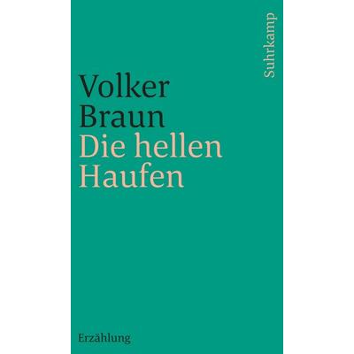 Die hellen Haufen, Taschenbuch von Volker Braun, Suhrkamp, 978-3-518-24386-2