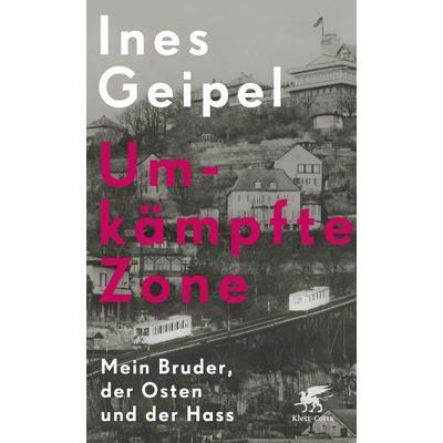 Umkämpfte Zone, Gebundene Ausgabe von Ines Geipel, Klett Cotta