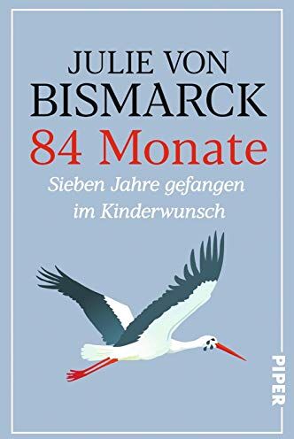 Julie von Bismarck - 84 Monate: Sieben Jahre gefangen im Kinderwunsch - Preis vom 17.10.2026 19:25:27 h