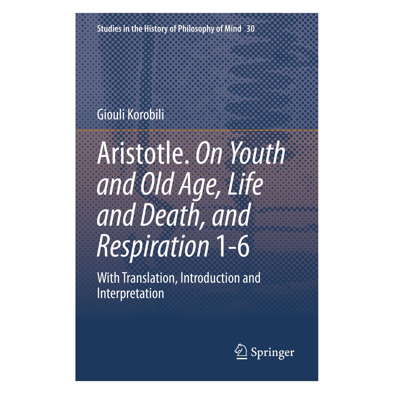 Springer Aristotle. On Youth and Old Age, Life and Death, and Respiration 1-6 (Englisch, Softcover, Giouli Korobili) (56953989)