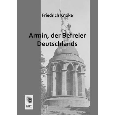 Armin, der Befreier Deutschlands, Taschenbuch von Friedrich Knoke, EHV-History, 978-3-95564-372-0