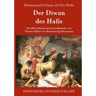 Der Diwan des Hafis, Gebundene Ausgabe von Muhammad Schams ad-Din Hafis, Hofenberg, 978-3-8430-1729-9