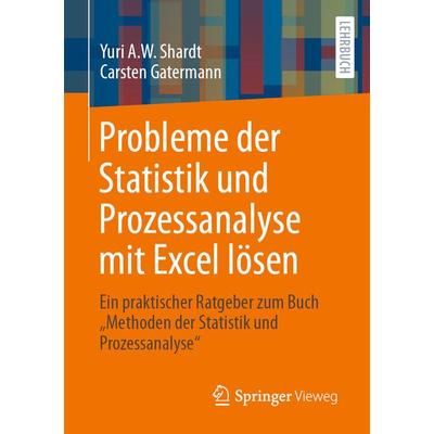 Probleme der Statistik und Prozessanalyse mit Excel lösen, Taschenbuch von Yuri A.W. Shardt,Carsten Gatermann, Springer Berlin, 978-3-662-69960-7