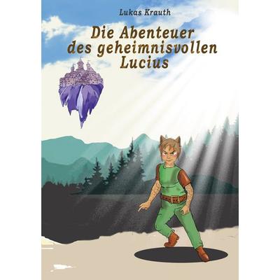 Das Abenteuer des geheimnisvollen Lucius, Taschenbuch von Lukas Krauth, BoD – Books on Demand, 978-3-7578-1863-0