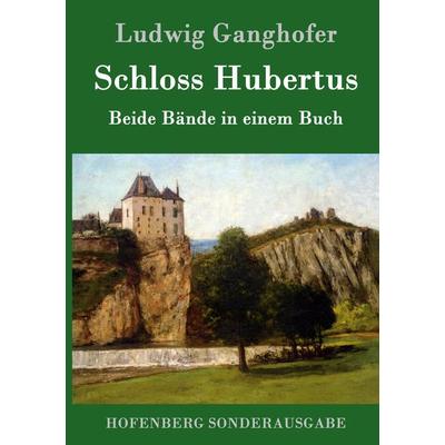Schloss Hubertus, Gebundene Ausgabe von Ludwig Ganghofer, Hofenberg, 978-3-86199-120-5