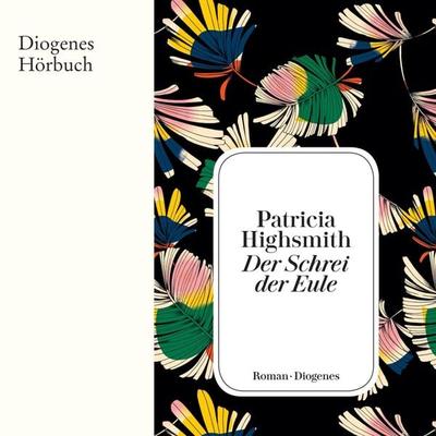 Der Schrei der Eule - Patricia Highsmith, Audio, 9783257693836