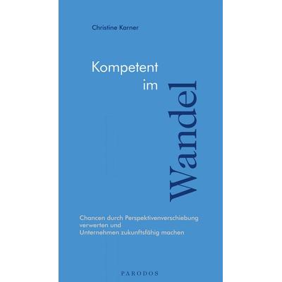 Kompetent im Wandel, Paperback von Christine Karner, Parodos Verlag, 978-3-96824-049-7