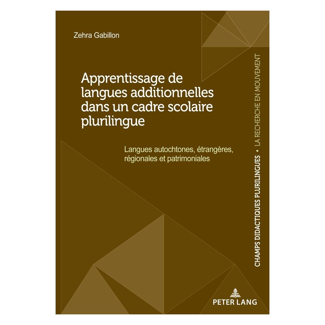 Peter Lang Apprentissage de langues additionnelles dans un cadre scolaire plurilingue (Französisch, Softcover, Zehra Gabillon) (56229057)