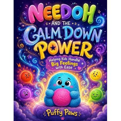 Needoh and the Calm Down Power, Taschenbuch von Puffy Paws, Amazon Digital Services LLC - Kdp