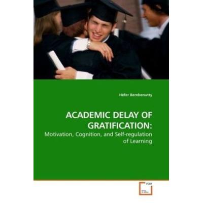 Bembenutty, H: Academic Delay Of Gratification:, Taschenbuch von Héfer Bembenutty, VDM, 978-3-639-19706-8