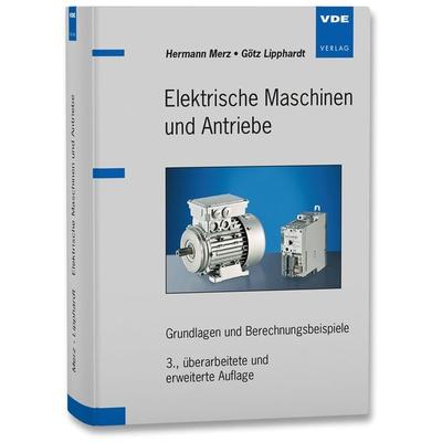 Elektrische Maschinen und Antriebe, Gebundene Ausgabe von Hermann Merz,Götz Lipphardt, Vde Verlag, 978-3-8007-3534-1